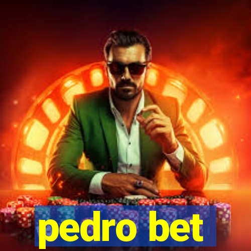 pedro bet