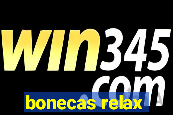 bonecas relax