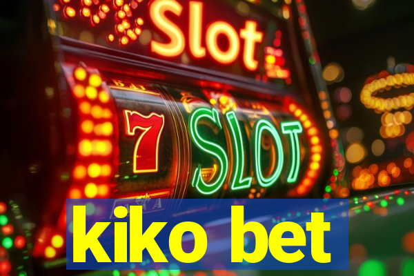 kiko bet