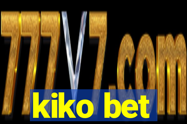 kiko bet