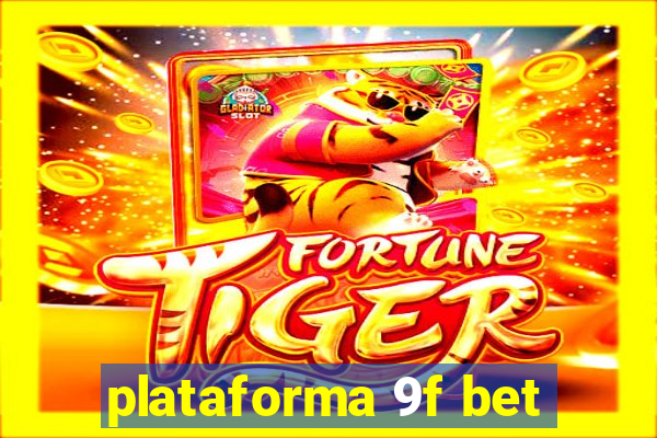 plataforma 9f bet