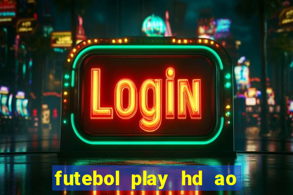 futebol play hd ao vivo agora