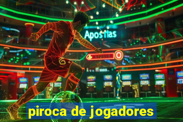 piroca de jogadores