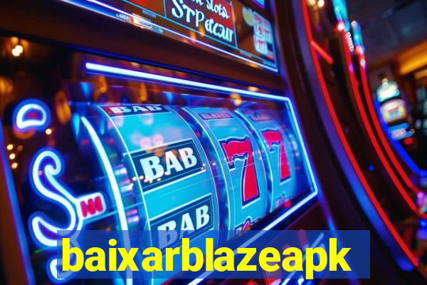 baixarblazeapk