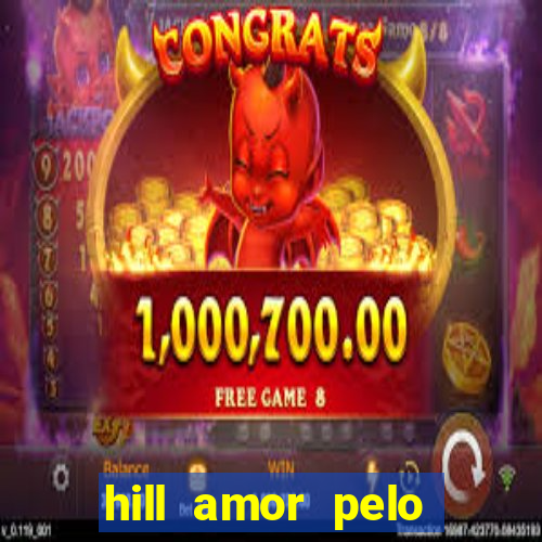 hill amor pelo jogo torrent