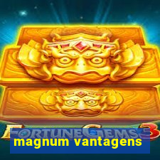 magnum vantagens