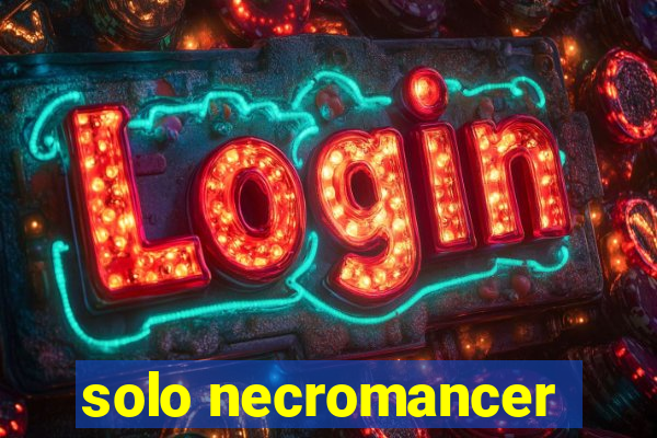 solo necromancer