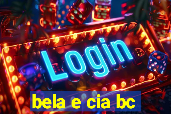 bela e cia bc