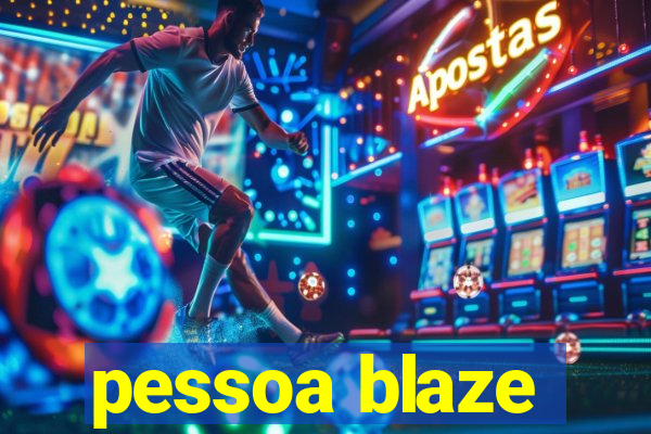 pessoa blaze