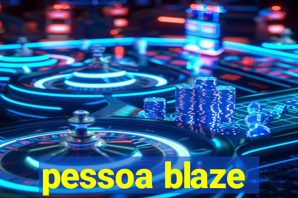 pessoa blaze