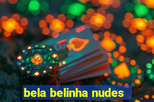 bela belinha nudes