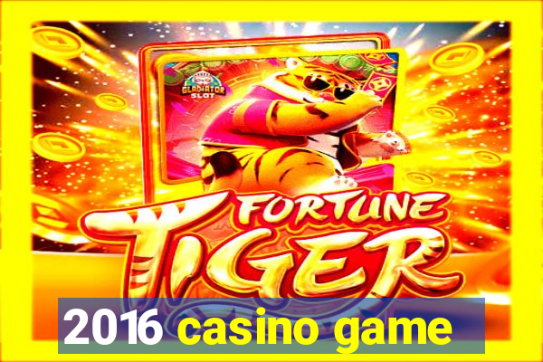 2016 casino game