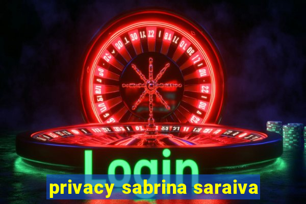 privacy sabrina saraiva