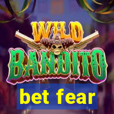 bet fear