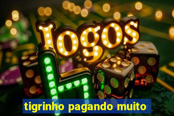 tigrinho pagando muito