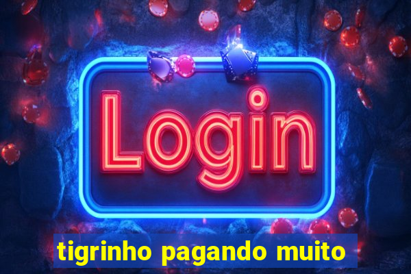 tigrinho pagando muito