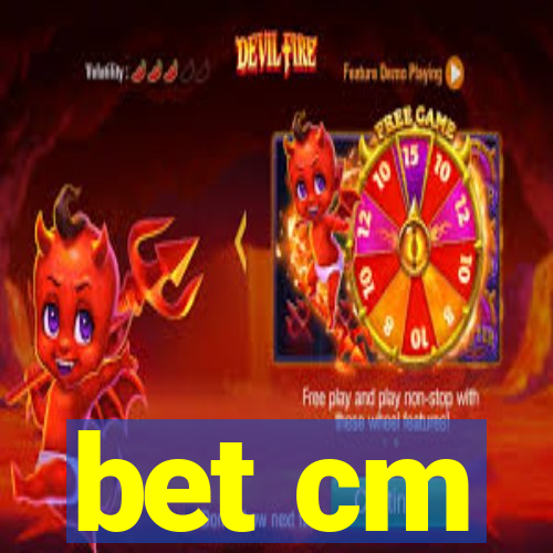 bet cm