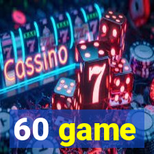 60 game