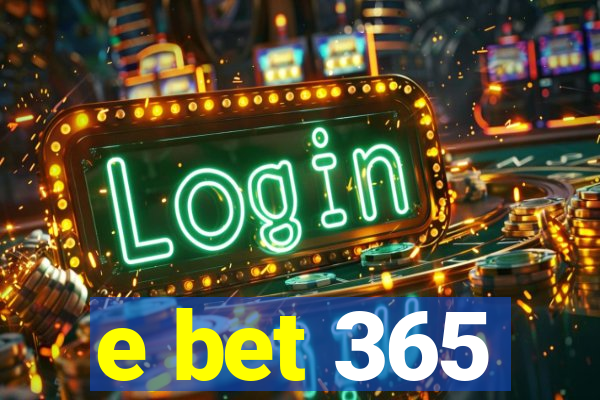 e bet 365