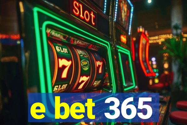 e bet 365