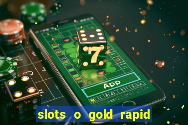 slots o gold rapid fire jackpots spielen