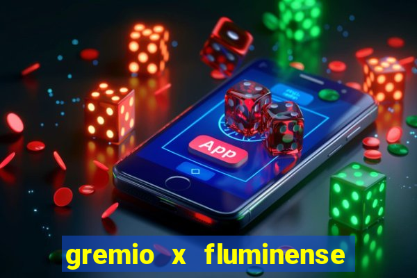 gremio x fluminense ao vivo