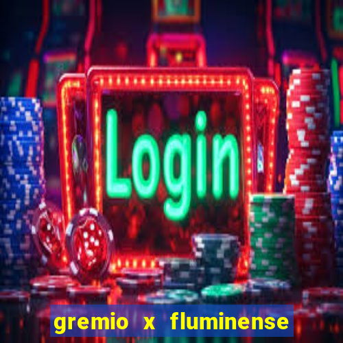 gremio x fluminense ao vivo