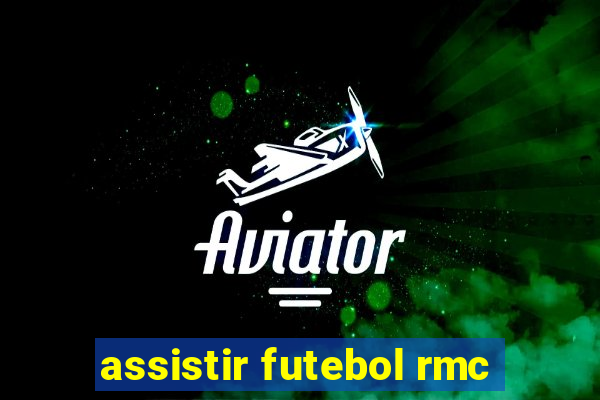 assistir futebol rmc