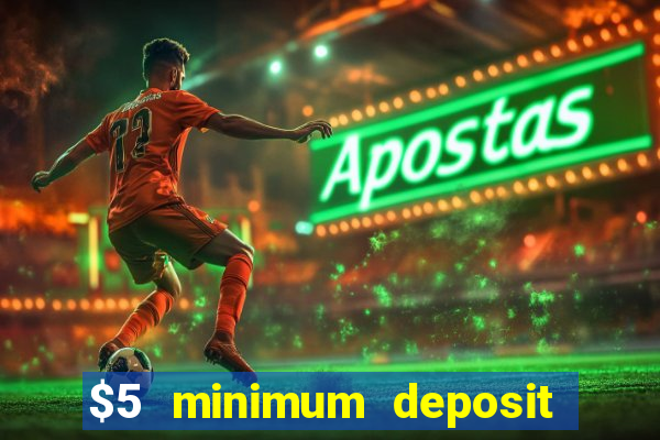 $5 minimum deposit casino nz 2021