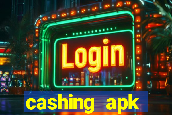 cashing apk dinheiro infinito