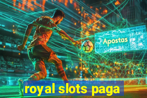 royal slots paga