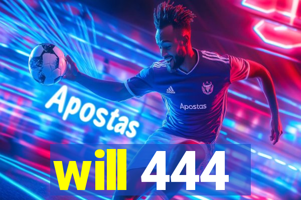 will 444