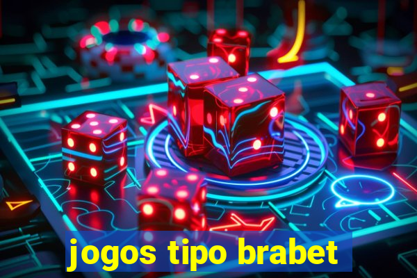 jogos tipo brabet