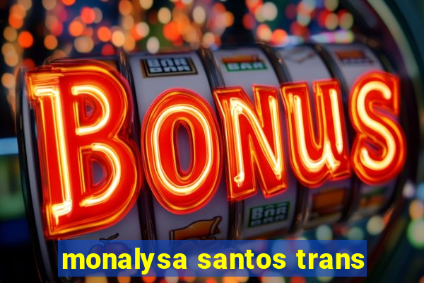 monalysa santos trans