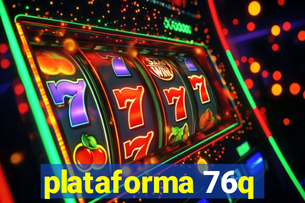 plataforma 76q