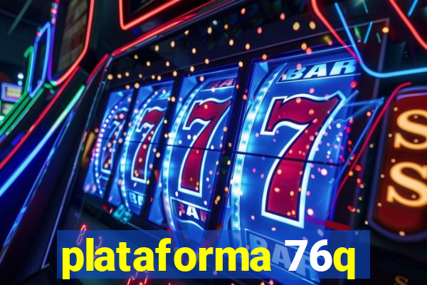 plataforma 76q