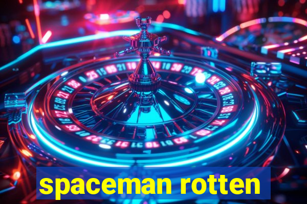 spaceman rotten