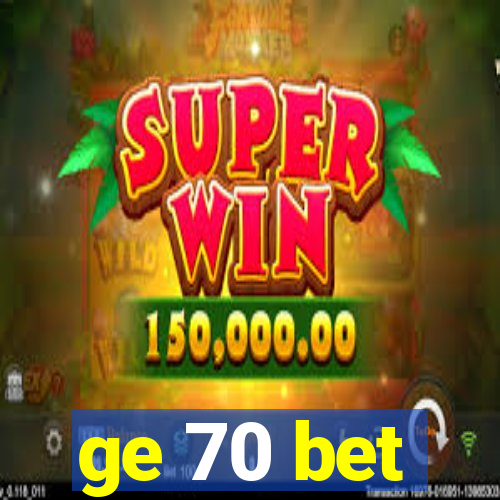 ge 70 bet