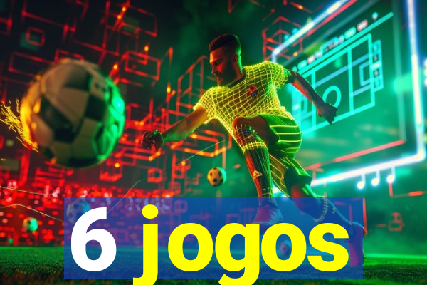 6 jogos