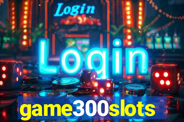 game300slots