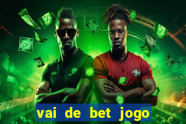 vai de bet jogo do tigre