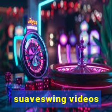 suaveswing videos