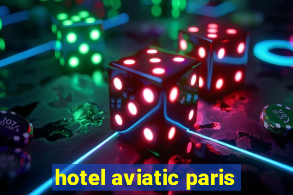 hotel aviatic paris