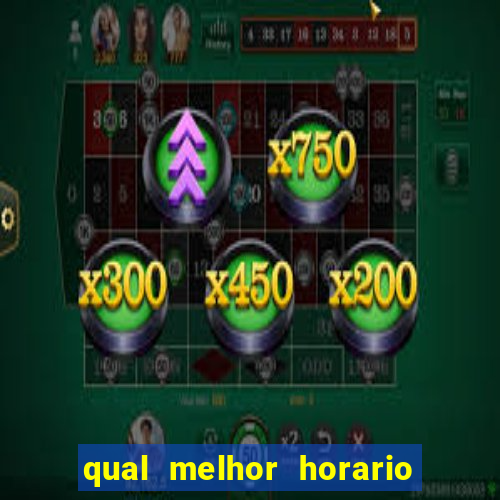 qual melhor horario para jogar fortune tiger