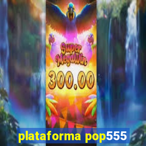 plataforma pop555