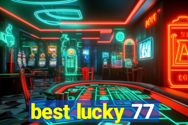 best lucky 77