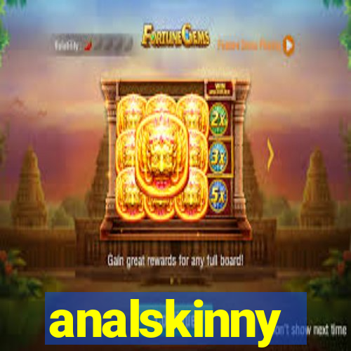 analskinny