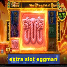 extra slot eggman