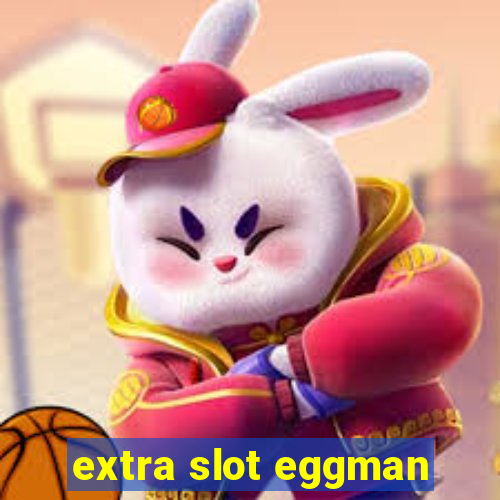 extra slot eggman