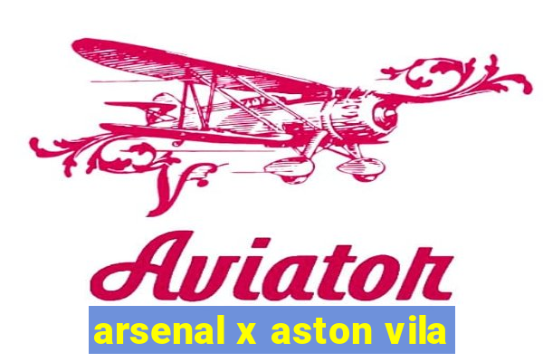 arsenal x aston vila